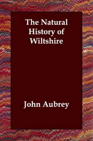 The Natural History of Wiltshire de John Aubrey