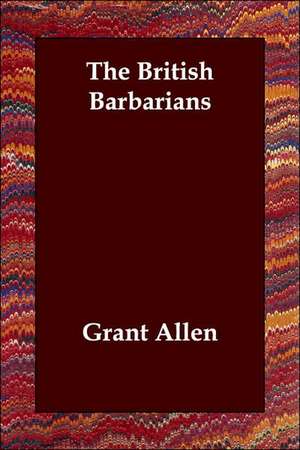 The British Barbarians de Grant Allen