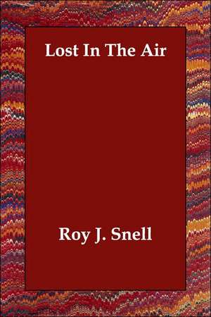 Lost In The Air de ROY J. SNELL