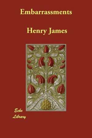 Embarrassments de Henry James