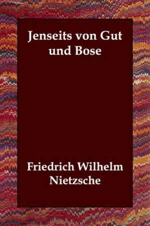 Jenseits Von Gut Und Bose de Friedrich Wilhelm Nietzsche