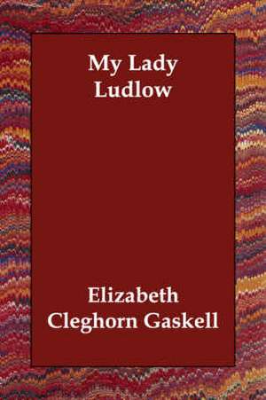 My Lady Ludlow de Elizabeth Cleghorn Gaskell