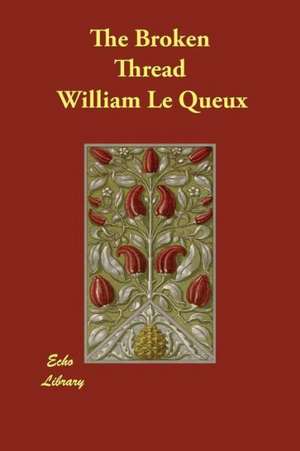 The Broken Thread de William Le Queux