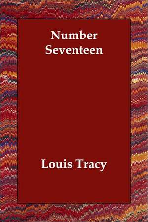 Number Seventeen de Louis Tracy