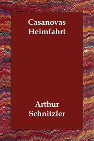 Casanovas Heimfahrt de Arthur Schnitzler