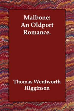 Malbone: An Oldport Romance. de Thomas Wentworth Higginson