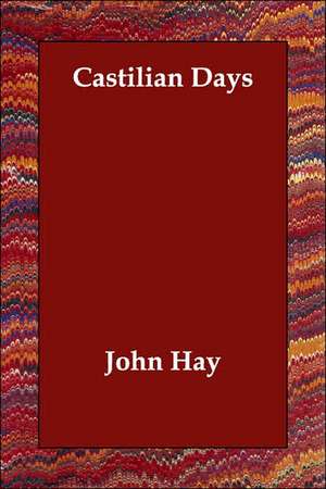 Castilian Days de John Hay