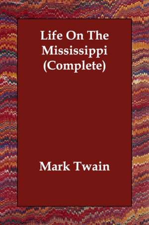 Life on the Mississippi (Complete) de Mark Twain