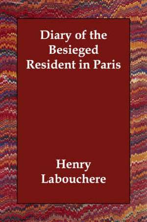 Diary of the Besieged Resident in Paris de Henry Labouchre