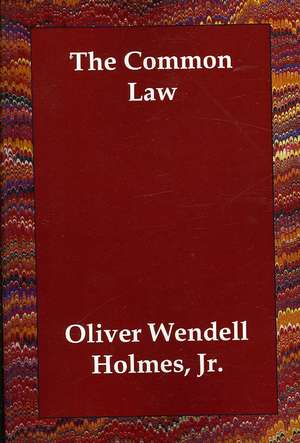 The Common Law de Jr. Holmes, Oliver Wendell