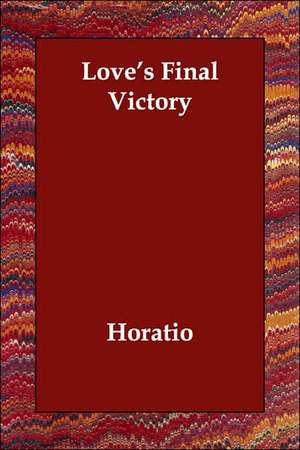 Love's Final Victory de Horatio