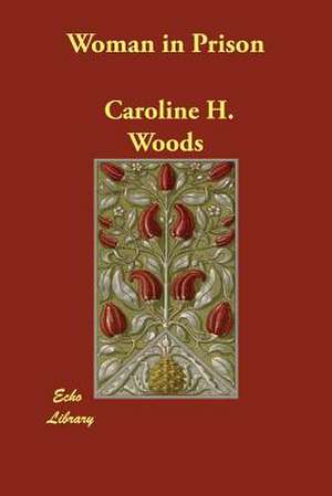 Woman in Prison de Caroline H. Woods