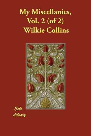 My Miscellanies, Vol. 2 (of 2) de Wilkie Collins