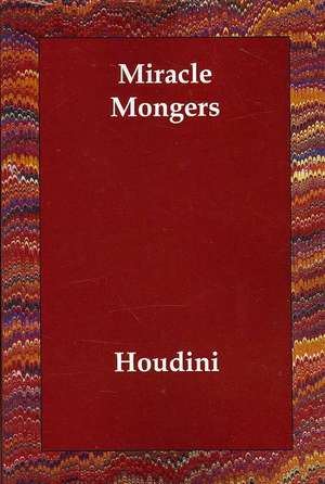 Miracle Mongers de Houdini