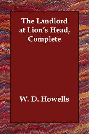 The Landlord at Lion's Head, Complete de W.D. Howells