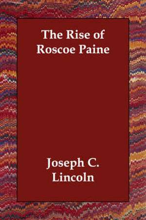 The Rise of Roscoe Paine de Joseph C. Lincoln