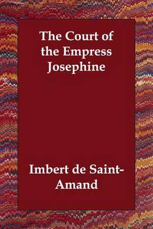 The Court of the Empress Josephine de Imbert De Saint-Amand