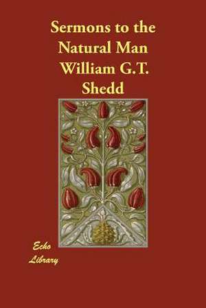 Sermons to the Natural Man de William G. T. Shedd