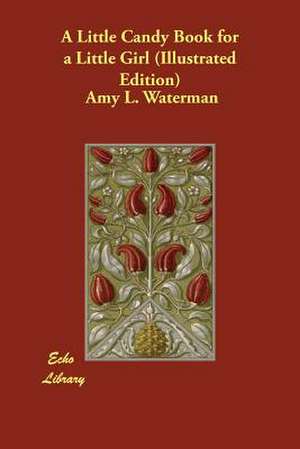 A Little Candy Book for a Little Girl (Illustrated Edition) de Amy L. Waterman