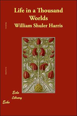 Life in a Thousand Worlds de William Shuler Harris