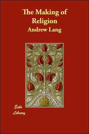 The Making of Religion de Andrew Lang