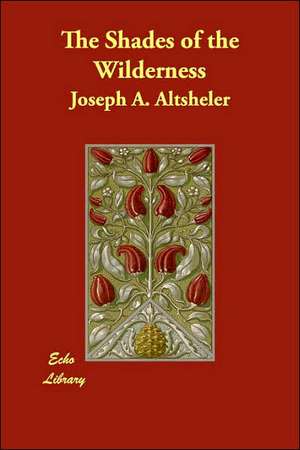 The Shades of the Wilderness de Joseph A. Altsheler