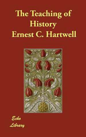 The Teaching of History de Ernest C. Hartwell