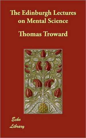 The Edinburgh Lectures on Mental Science de Thomas Troward