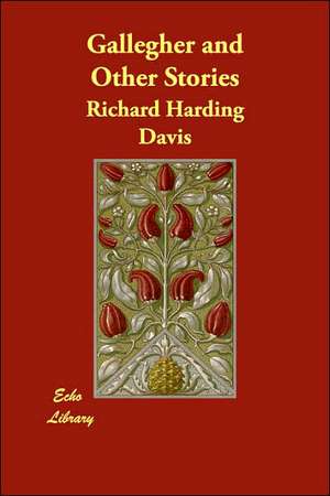 Gallegher and Other Stories de Richard Harding Davis