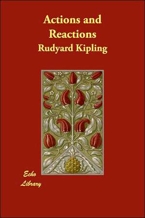 Actions and Reactions de Rudyard Kipling