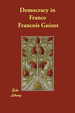 Democracy in France de Francois Guizot