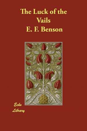 The Luck of the Vails de E. F. Benson