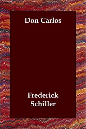 Don Carlos de Frederick Schiller