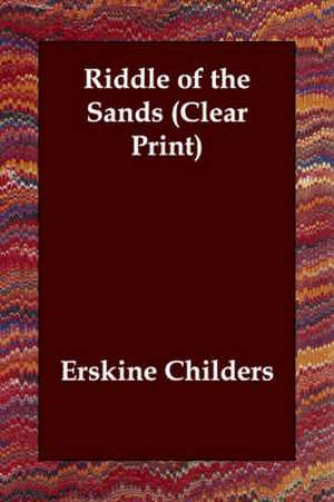 Riddle of the Sands (Clear Print) de Erskine Childers