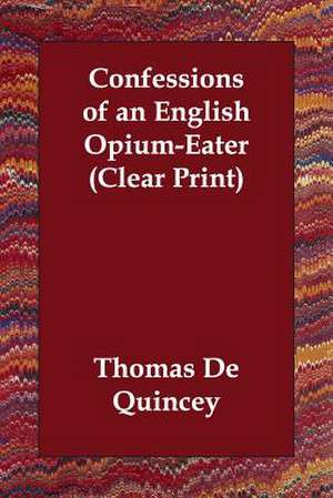 Confessions of an English Opium-Eater de Thomas De Quincey