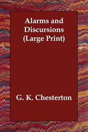 Alarms and Discursions de G. K. Chesterton