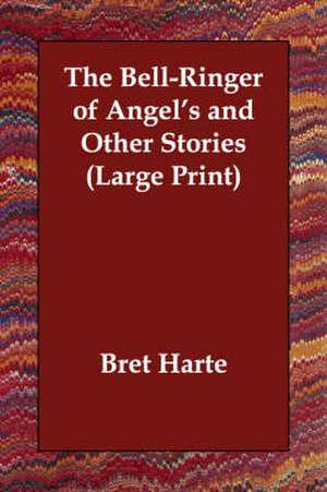 The Bell-Ringer of Angel's and Other Stories de Bret Harte