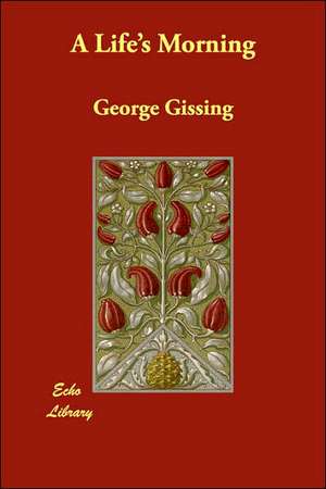 A Life's Morning de George Gissing