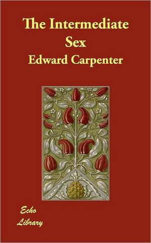 The Intermediate Sex de Edward Carpenter