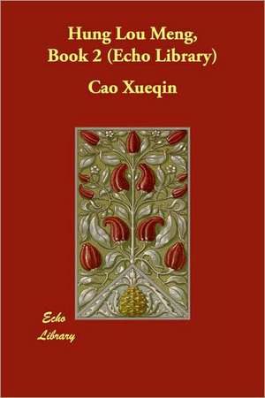 Hung Lou Meng, Book 2 (Echo Library) de Cao Xueqin