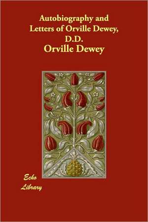 Autobiography and Letters of Orville Dewey, D.D. de Orville Dewey