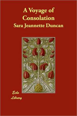 A Voyage of Consolation de Sara Jeannette Duncan