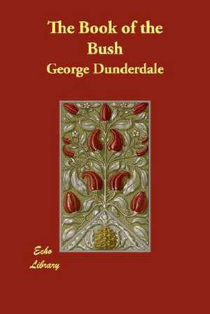 The Book of the Bush de George Dunderdale