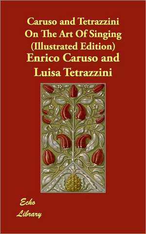 Caruso and Tetrazzini on the Art of Singing (Illustrated Edition) de Jr. Caruso, Enrico