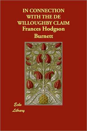 In Connection with the de Willoughby Claim de Frances Hodgson Burnett