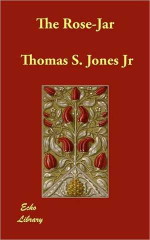 The Rose-Jar de Thomas S. Jr. Jones