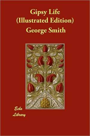 Gipsy Life (Illustrated Edition) de George Smith