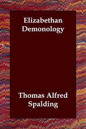 Elizabethan Demonology de Thomas Alfred Spalding