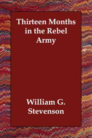 Thirteen Months in the Rebel Army de William G. Stevenson