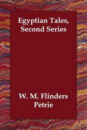 Egyptian Tales, Second Series de W. M. Flinders Petrie